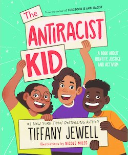 The Antiracist Kid: A Book About Identity, Justice, and Activism