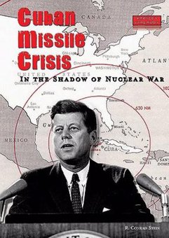 Cuban Missile Crisis: In the Shadow of Nuclear War