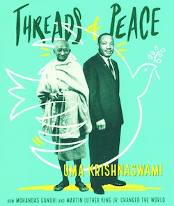 Threads of Peace: How Mohandas Gandhi and Martin Luther King Jr. Changed the World