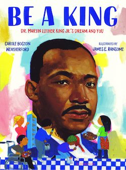 Be a King: Dr. Martin Luther King Jr. 's Dream and You