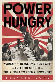 Power Hungry: Women of the Black Panther Party and Freedom Summer and Their Fight to Feed a Movement