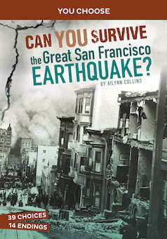 Can You Survive the Great San Francisco Earthquake?: An Interactive History Adventure