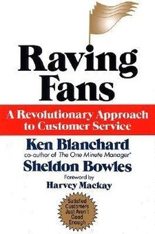 Raving Fans: A Revolutionary Approach to Customer Service