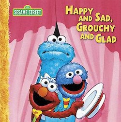 Happy and Sad, Grouchy and Glad