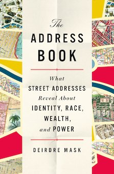 The Address Book: What Street Addresses Reveal About Identity, Race, Wealth, and Power