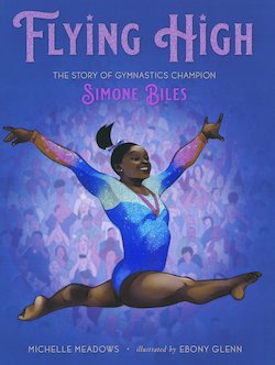 Flying High: The Story of Gymnastics Champion Simone Biles