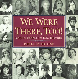 We Were There, Too!: Young People in U.S. History