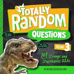 Totally Random Questions Volume 3: 101 Strange and Stupendous Q&As