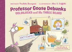 Professor Goose Debunks Goldilocks and the Three Bears