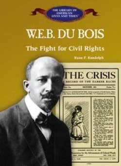 W.E.B. Du Bois: The Fight for Civil Rights