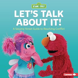 Let's Talk About It!: A Sesame Street ® Guide to Resolving Conflict