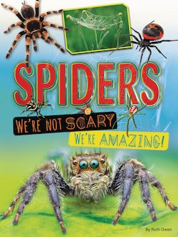 Spiders: We're Not Scary - We're Amazing!