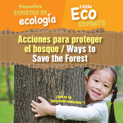 Acciones para proteger el bosque = Ways to Save the Forest