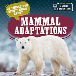 20 Things You Didn't Know About Mammal Adaptations