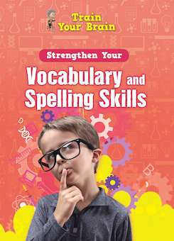 Strengthen Your Vocabulary and Spelling Skills