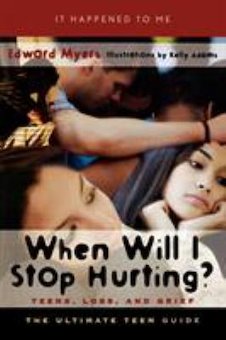 When Will I Stop Hurting?: Teens, Loss, and Grief