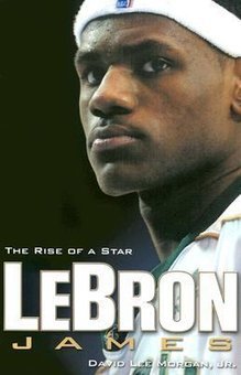 LeBron James: The Rise of a Star