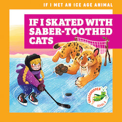 If I Skated with Saber-Toothed Cats