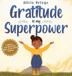 Gratitude Is My Superpower: A Children's Book About Giving Thanks and Practicing Positivity