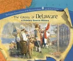 The Colony of Delaware: A Primary Source History