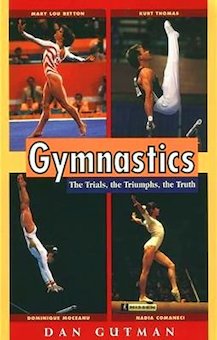 Gymnastics: The Trials, the Triumphs, the Truth