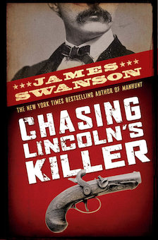 Chasing Lincoln's Killer: The Search for John Wikes Booth