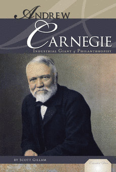 Andrew Carnegie: Industrial Giant and Philanthropist