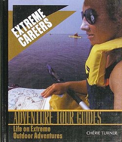 Adventure Tour Guides: Life on Extreme Outdoor Adventures