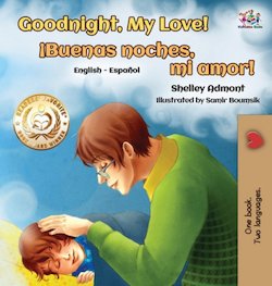 Goodnight, My Love!: Spanish Bilingual Book for Kids