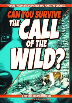 Can You Survive the Call of the Wild?: A Choose Your Path Book