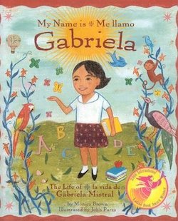 My Name Is Gabriela: The Life of Gabriela Mistral:la Vida De Gabriela Mistral