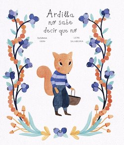 Ardilla No Sabe Decir Que No (Squirrel Can't Say No)