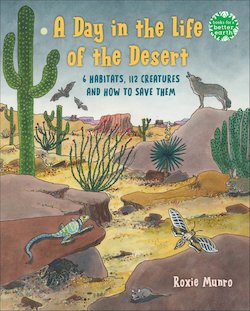 A Day in the Life of the Desert: 6 Habitats, 112 Creatures, and How to Save Them