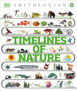 Timelines of Nature: From Mountains and Glaciers to Mayflies and Marsupials