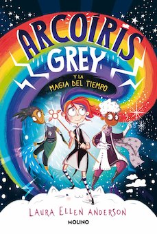 Arcoiris Grey 1 - Arcoiris Grey Y La Magia Del Tiempo (Rainbow Grey)