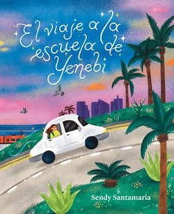 El Viaje De Yenebi A La Escuela = Yenebi's Drive To School Spanish Edition