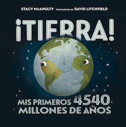 Tierra!: Mis Primeros 4540 Millones de Anos (Earth!: My First 4.54 billion years)