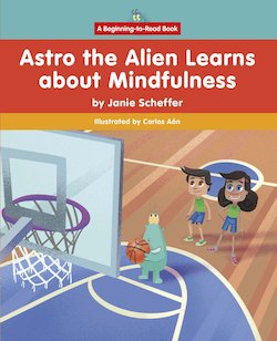 Astro the Alien Learns About Mindfulness