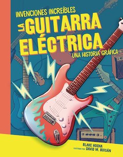 La guitarra eléctrica: Una historia gráfica (The Electric Guitar)