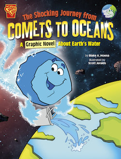 The Shocking Journey from Comets to Oceans: A Graphic Novel About Earth's Water