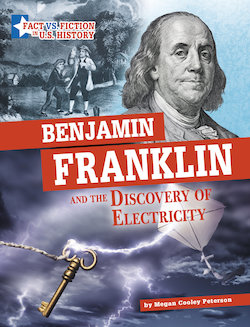 Benjamin Franklin and the Discovery of Electricity: Separating Fact from Fiction