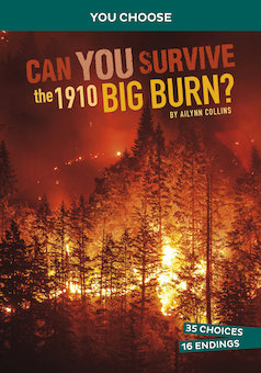 Can You Survive the 1910 Big Burn?: An Interactive History Adventure