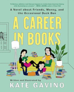 A Career in Books: A Novel About Friends, Money, and the Occasional Duck Bun