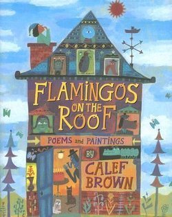 Flamingoes on the Roof: Poems and Paintings