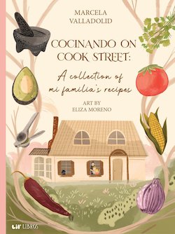 Cocinando On Cook Street: A Collection of Mi Familia's Recipes