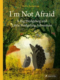 I'm Not Scared: A Big Hedgehog and Little Hedgehog Adventure