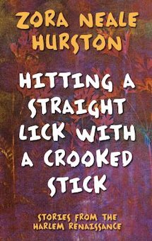 Hitting a Straight Lick with a Crooked Stick: Stories from the Harlem Renaissance