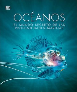 Oceanos: El Mundo Secreto de Las Profundidades Marinas