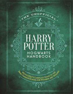 The Unofficial Harry Potter Hogwarts Handbook: MuggleNet's Complete Guide to the Wizarding World's Most Famous School