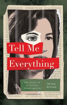 Tell Me Everything: The Story of a Private Investigation